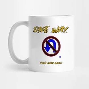 One Way Don't Turn Back Mug